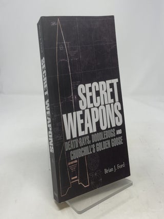 Secret Weapons: Death Rays, Doodlebugs and Churchill's Golden Goose