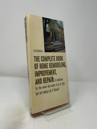 Item #420460 The Complete Book of Home Remodeling, Improvement, and Repair. A. M. Watkins
