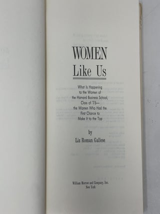 Women Like Us: What Is Happening to the Women of the Harvard Business School, Class of '75--The Women Who Had the First Chance to Make It to the Top