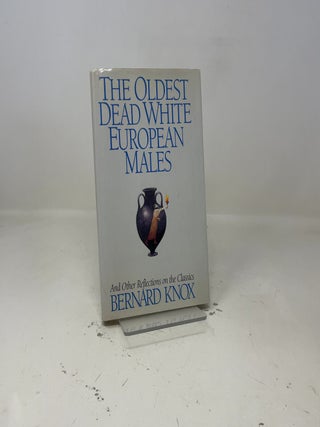 The Oldest Dead White European Males and Other Reflections on the Classics