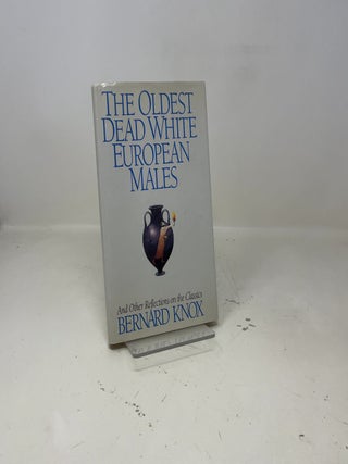 The Oldest Dead White European Males and Other Reflections on the Classics