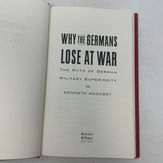 Why the Germans Lose at War: The Myth of German Military Superiority