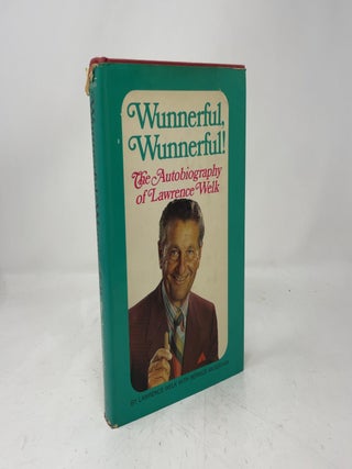 Wunnerful, Wunnerful! : The Autobiography of Lawrence Welk
