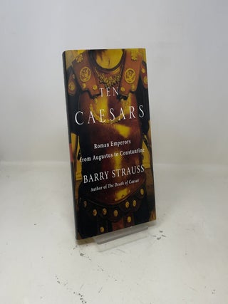 Ten Caesars: Roman Emperors from Augustus to Constantine
