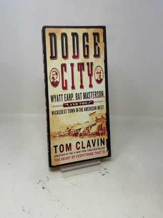 Dodge City: Wyatt Earp, Bat Masterson, and the Wickedest Town in the American West (Frontier Lawmen)