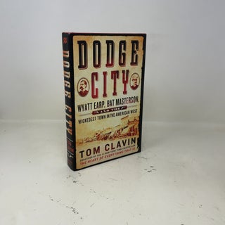 Dodge City: Wyatt Earp, Bat Masterson, and the Wickedest Town in the American West (Frontier Lawmen)