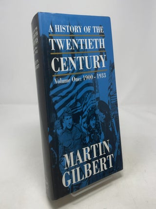 Item #420824 A History of the Twentieth Century: Volume One, 1900-1933. Martin Gilbert