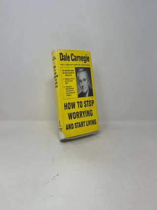 How to Stop Worrying and Start Living