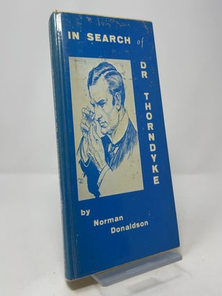 In Search of Dr. Thorndyke: The Story of R. Austin Freeman's Great Scientific Investigator and His Creator