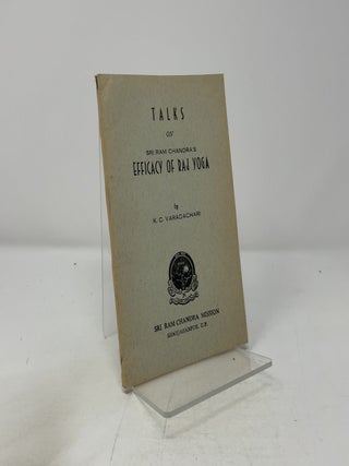 Item #420937 Talks on Sri Ram Chandra's Efficacy of Raj Yoga. K C. Varadachari