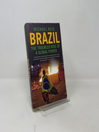 Brazil: The Troubled Rise of a Global Power