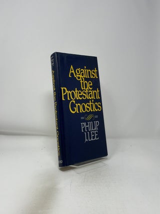 Against the Protestant Gnostics