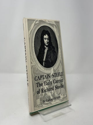 Captain Steele: The Early Career of Richard Steele