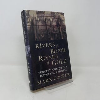 Rivers of Blood, Rivers of Gold: Europe's Conquest of Indigenous Peoples