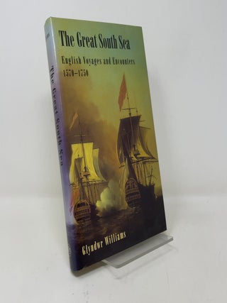 Item #421432 The Great South Sea: English Voyages and Encounters, 1570-1750. Glyndwr Williams