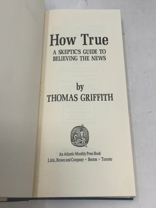 How True: A Skeptic's Guide to Believing the News