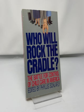 Item #421514 Who will rock the cradle? Phyllis Schlafly