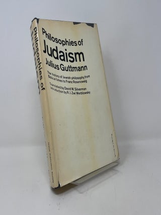 Philosophies of Judaism: The History of Jewish Philosophy from Biblical Times to Franz Rosenzweig