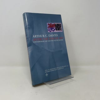 Item #421903 After the End of Art: Contemporary Art and the Pale of History. Arthur C. Danto