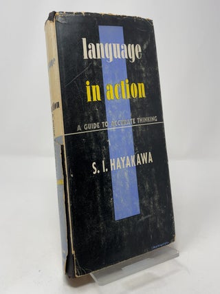 Item #421930 Language in Action: A Guide to Accurate Thinking. S. I. Hayakawa