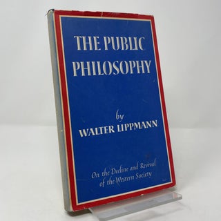 The Public Philosophy: On the Decline and Revival of the Western Society (An Atlantic Monthly Press Book)