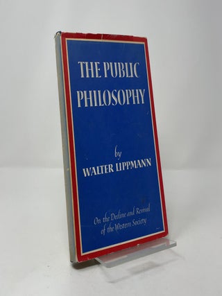The Public Philosophy: On the Decline and Revival of the Western Society (An Atlantic Monthly Press Book)