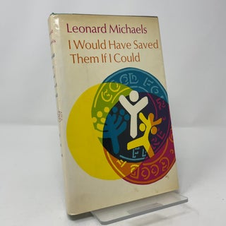 Item #421961 I Would Have Saved Them If I Could. Leonard Michaels