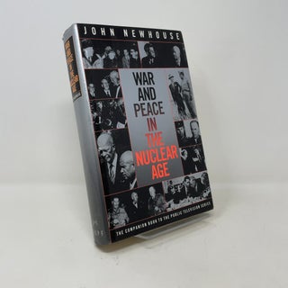 Item #422123 War And Peace In The Nuclear Age. John Newhouse