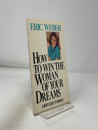 How to Win the Woman of Your Dreams
