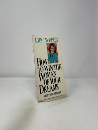 How to Win the Woman of Your Dreams