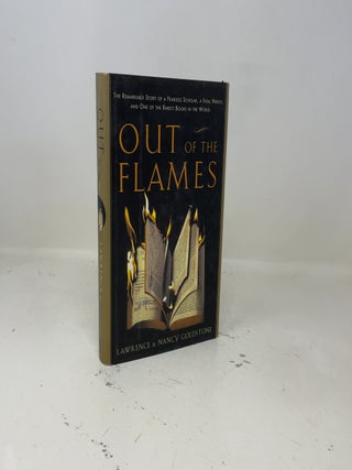 Out of the Flames: The Remarkable Story of a Fearless Scholar, a Fatal Heresy, and One of the Rarest Books in the World
