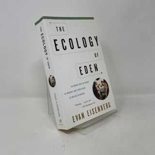 The Ecology of Eden: An Inquiry into the Dream of Paradise and a New Vision of Our Role in Nature