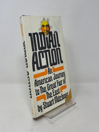 Item #422281 Indian Action: An American Journey to The Great Fair of The East. Stuart Mitchner