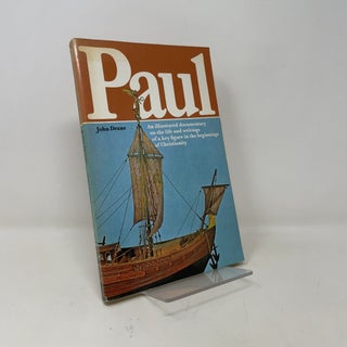 Paul: An Illustrated Documentary on the Life and Writings of a Key Figure in the Beginnings of Christianity
