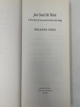 Just Send Me Word: A True Story of Love and Survival in the Gulag
