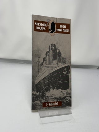 Item #422532 Sherlock Holmes and the Titanic tragedy. William Seil