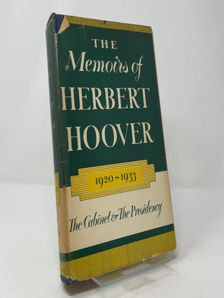 The Memoirs of Herbert Hoover: The Cabinet & The Presidency, 1920-1933