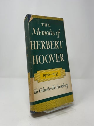 The Memoirs of Herbert Hoover: The Cabinet & The Presidency, 1920-1933
