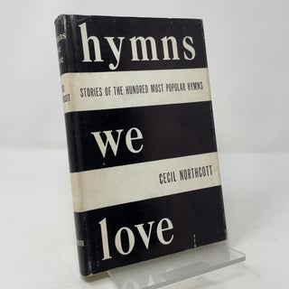 Hymns We Love: Stories of the Hundred Most Popular Hymns