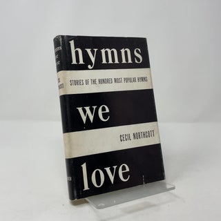 Hymns We Love: Stories of the Hundred Most Popular Hymns