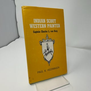 Item #422911 Indian Scout Western Painter: Captain Charles L. von Berg. Paul K. Heerwagen