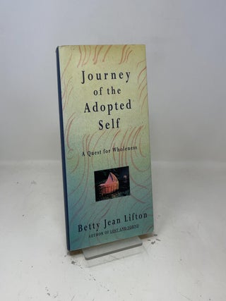 Item #422999 Journey Of The Adopted Self: A Quest For Wholeness. Betty Jean Lifton