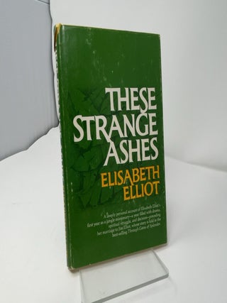 Item #423000 These Strange Ashes. Elisabeth Elliot