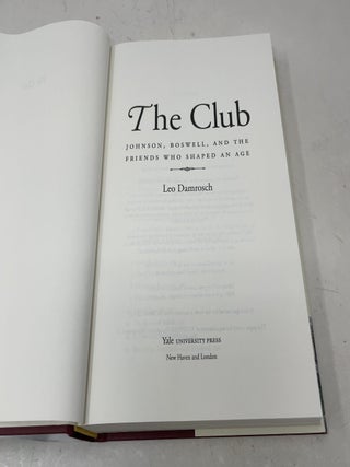 The Club: Johnson, Boswell, and the Friends Who Shaped an Age