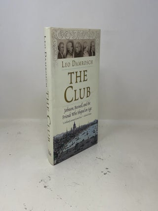 The Club: Johnson, Boswell, and the Friends Who Shaped an Age
