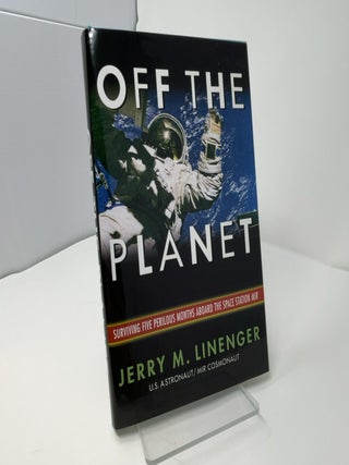 Item #423046 Off The Planet: Surviving Five Perilous Months Abroad the Space Station MIR. Jerry...