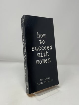 How to Succeed with Women