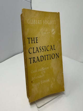 Item #423116 The Classical Tradition: Greek and Roman Influences on Western Literature. Gilbert...
