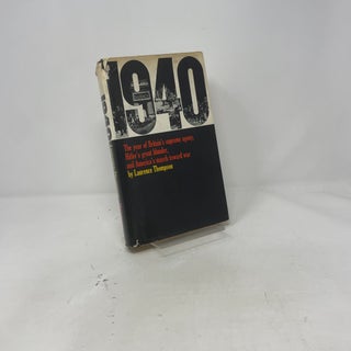 1940: The Year of Britain's Supreme Agony, Hitler's Great Blunder, and America's March Toward War