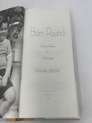 Born Round: The Secret History of a Full-time Eater